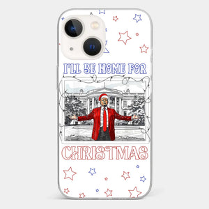 Home For Christmas - US Election Clear Phone Case - Gift For Conservative Supporters
