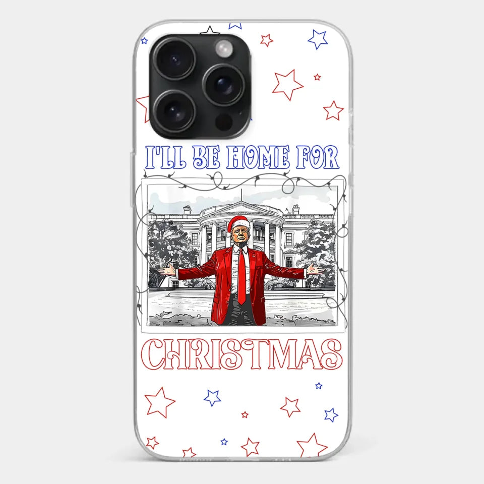 Home For Christmas - US Election Clear Phone Case - Gift For Conservative Supporters