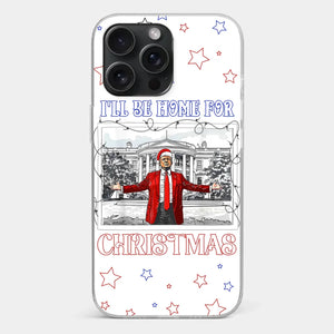 Home For Christmas - US Election Clear Phone Case - Gift For Conservative Supporters