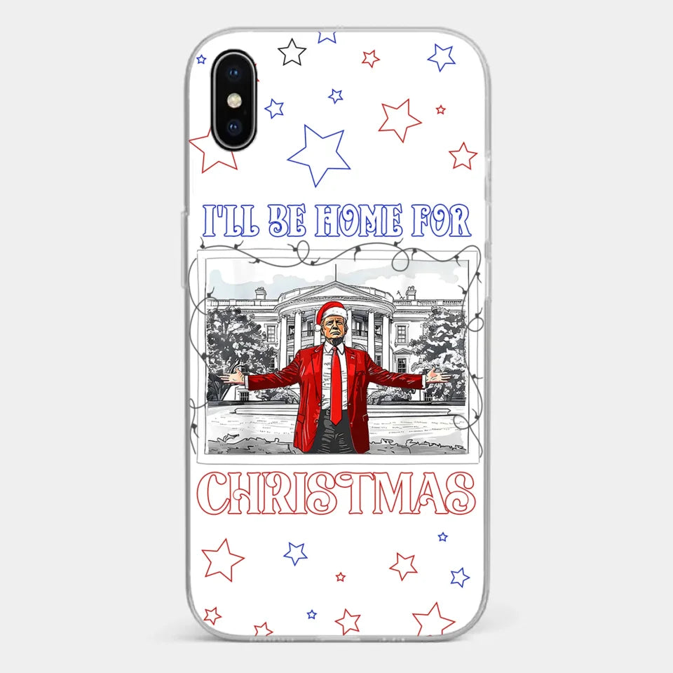 Home For Christmas - US Election Clear Phone Case - Gift For Conservative Supporters