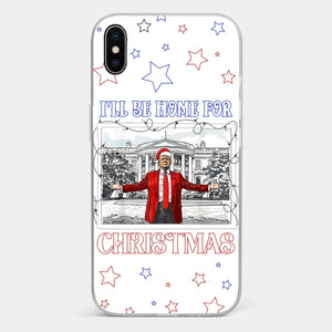 Home For Christmas - US Election Clear Phone Case - Gift For Conservative Supporters