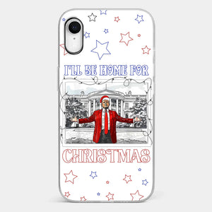 Home For Christmas - US Election Clear Phone Case - Gift For Conservative Supporters
