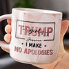 I Make No Apologies - US Election Marble Mug - Gift For Best Friends, BFF, Sisters