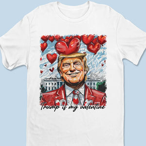 This Valentine Will Be With You - US Election Unisex T-shirt, Premium T-shirt, Hoodie