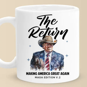 The Return Of The People's President And America's Greatness - US Patriotic Pride Mug