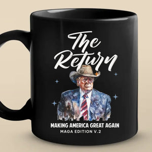 The Return Of The People's President And America's Greatness - US Patriotic Pride Mug