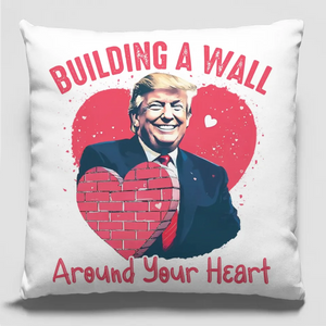 Let’s Build A Wall Around Our Love - US Patriotic Pride Pillow