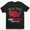 We The People Have Spoken The Right Thing - US Patriotic Pride Unisex T-shirt, Premium T-shirt, Hoodie