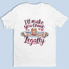 I'll Make You Come Legally - US Patriotic Pride Unisex T-shirt, Premium T-shirt, Hoodie