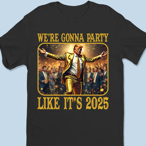 It's 2025, Let's Party - US Patriotic Pride Unisex T-shirt, Premium T-shirt, Hoodie