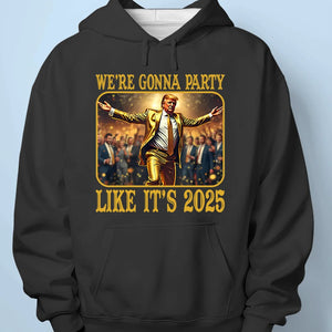 It's 2025, Let's Party - US Patriotic Pride Unisex T-shirt, Premium T-shirt, Hoodie