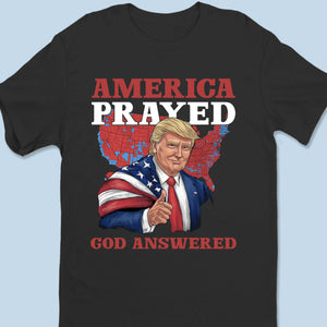 America Prayed, God Answered - US Patriotic Pride Unisex T-shirt, Premium T-shirt, Hoodie