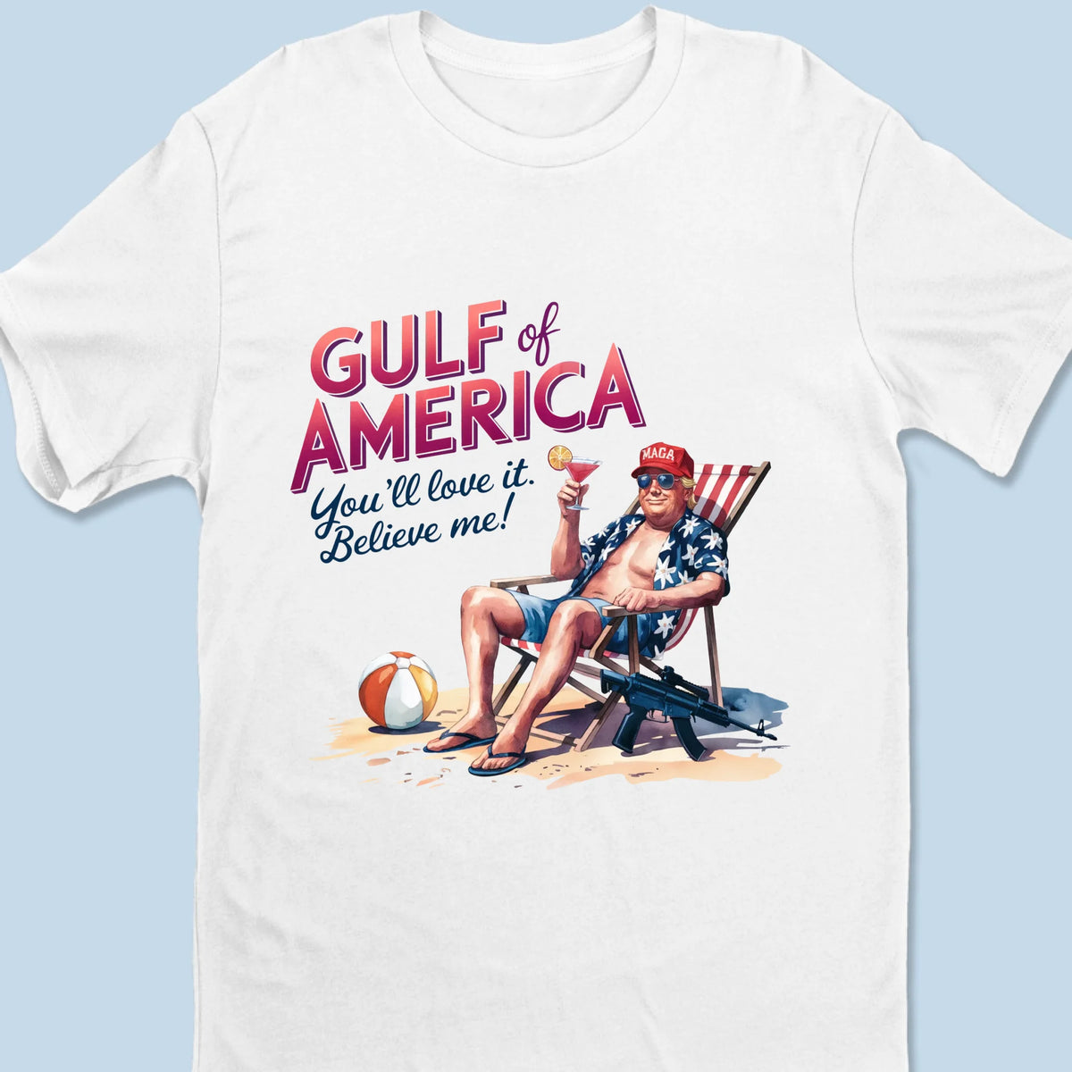 You'll Love Gulf Of America, Believe Me - US Patriotic Pride Unisex T-shirt, Premium T-shirt, Hoodie