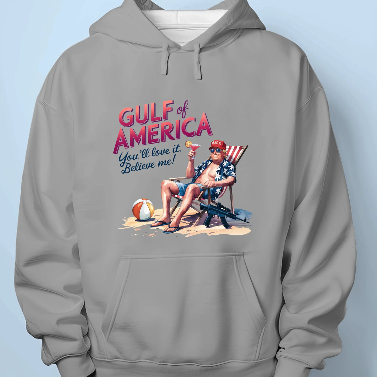 You'll Love Gulf Of America, Believe Me - US Patriotic Pride Unisex T-shirt, Premium T-shirt, Hoodie