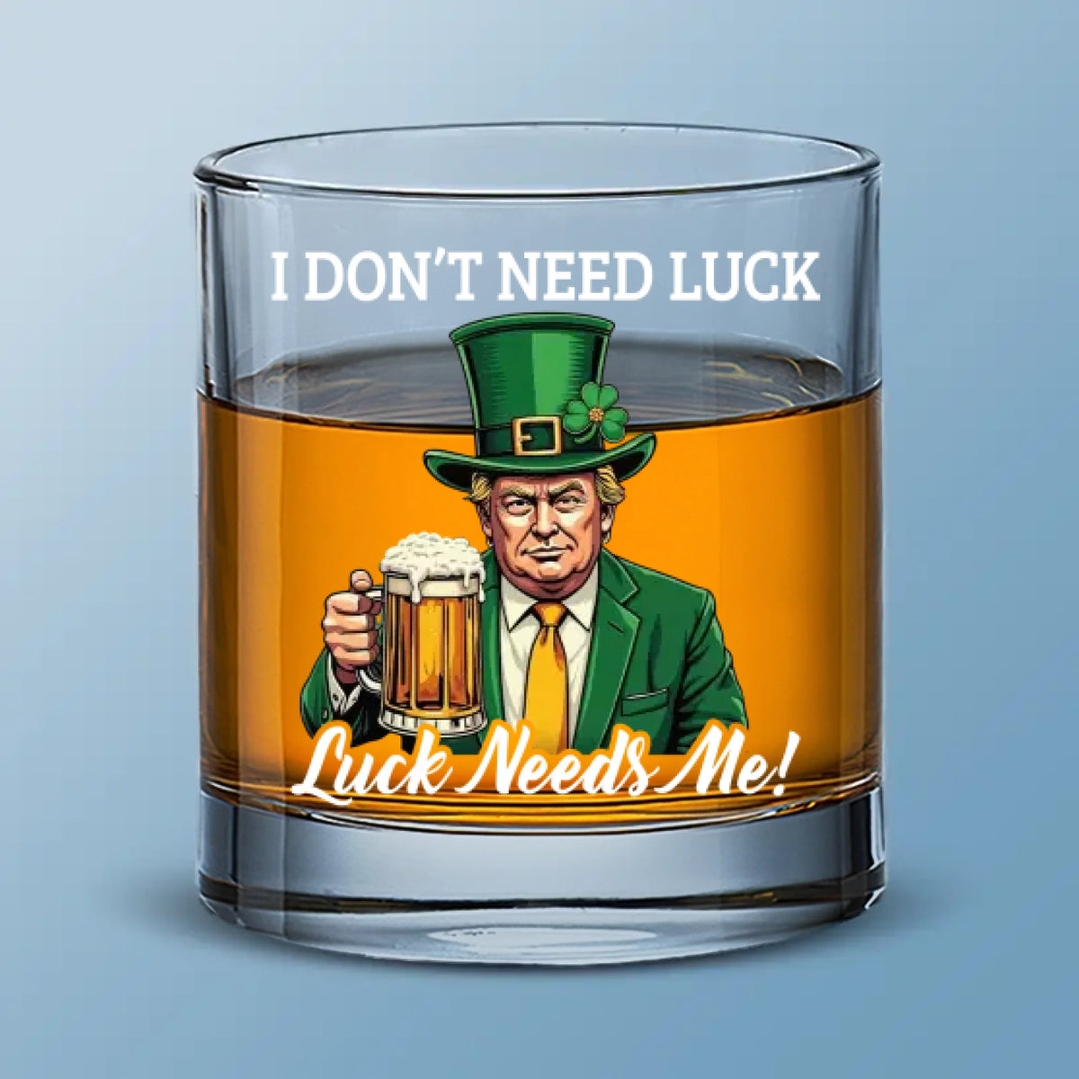 Luck Needs Me - US Patriotic Pride Whiskey Glass - Gift For Conservative Supporters