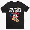 Shut Up Losers, We Won And You Lost - US Patriotic Pride Unisex T-shirt, Premium T-shirt, Hoodie