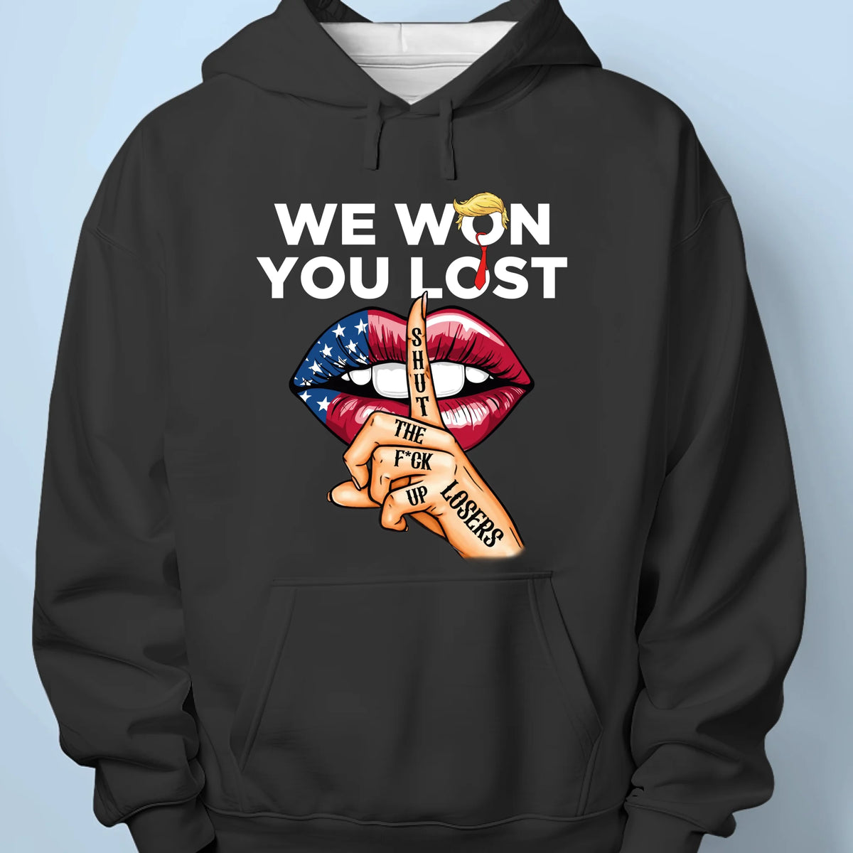 Shut Up Losers, We Won And You Lost - US Patriotic Pride Unisex T-shirt, Premium T-shirt, Hoodie