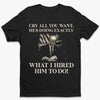 I Hired Him To Do That - US Patriotic Pride Unisex T-shirt, Premium T-shirt, Hoodie
