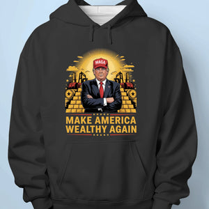 Make America Wealthy Again - US Patriotic Pride Unisex T-shirt, Premium T-shirt, Hoodie