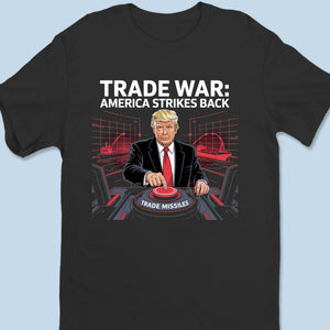 Trade War: America Strikes Back - US Patriotic Pride Unisex T-shirt, Premium T-shirt, Hoodie