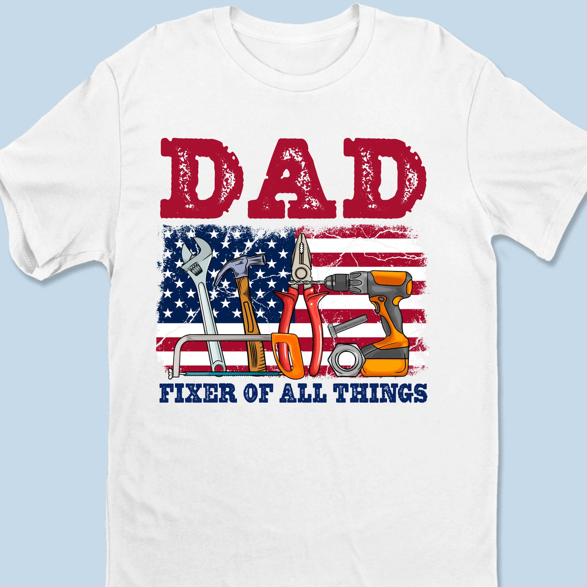 Fixer Of All Things, That's My Dad - US Patriotic Pride Unisex T-shirt, Premium T-shirt, Hoodie