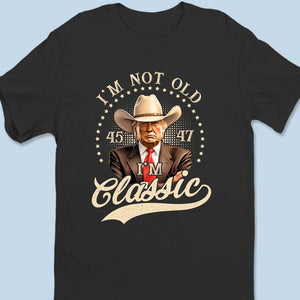 Not Old, Just Classic - US Patriotic Pride Unisex T-shirt, Premium T-shirt, Hoodie