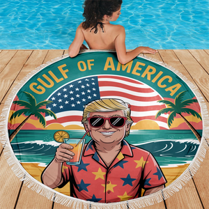 Gulf Of America Republican State Round Beach Towel -  US Patriotic Pride Summer Gifts For Conservative Supporters, Travel Lovers - Raise Your Glass For This Great Summer