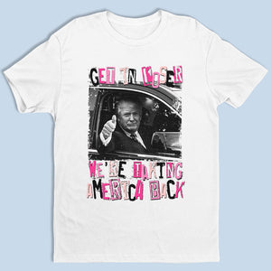 Get In Loser - Unisex Apparel T-shirt, Tank top, Hoodie, Sweatshirt