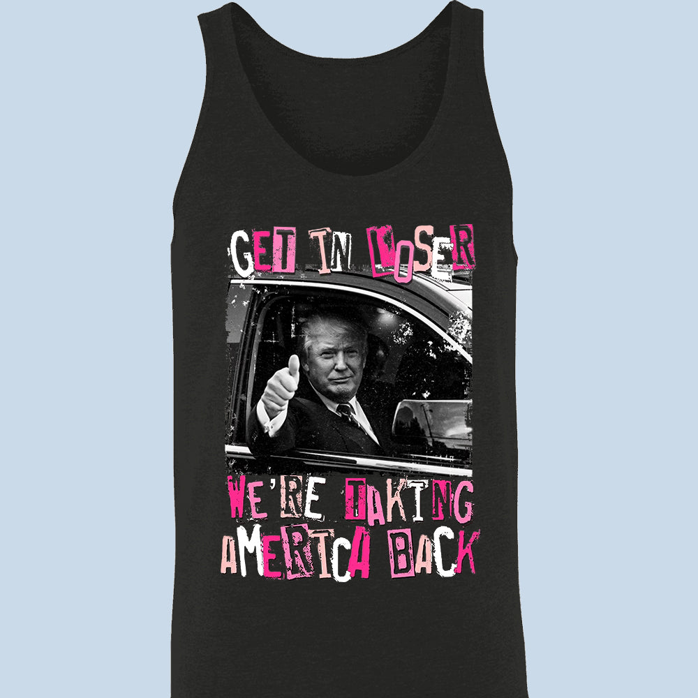 Get In Loser - Unisex Apparel T-shirt, Tank top, Hoodie, Sweatshirt