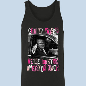 Get In Loser - Unisex Apparel T-shirt, Tank top, Hoodie, Sweatshirt