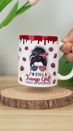 Trump Girl, I Make No Apologies - US Elections 3D Inflated Effect Printed Mug, Trump Mug - Gift For Best Friends, BFF, Sisters