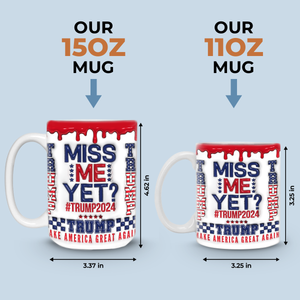 Miss Me Yet 2024, 3D Inflated Effect Printed Mug